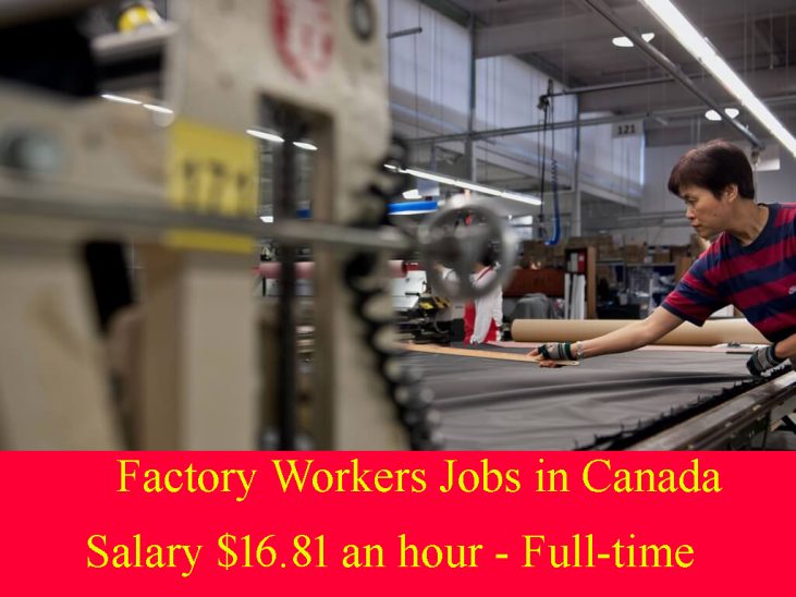 Factory Worker Jobs in Canada for Fresher Good time to migrate Canada Everyone Can apply: